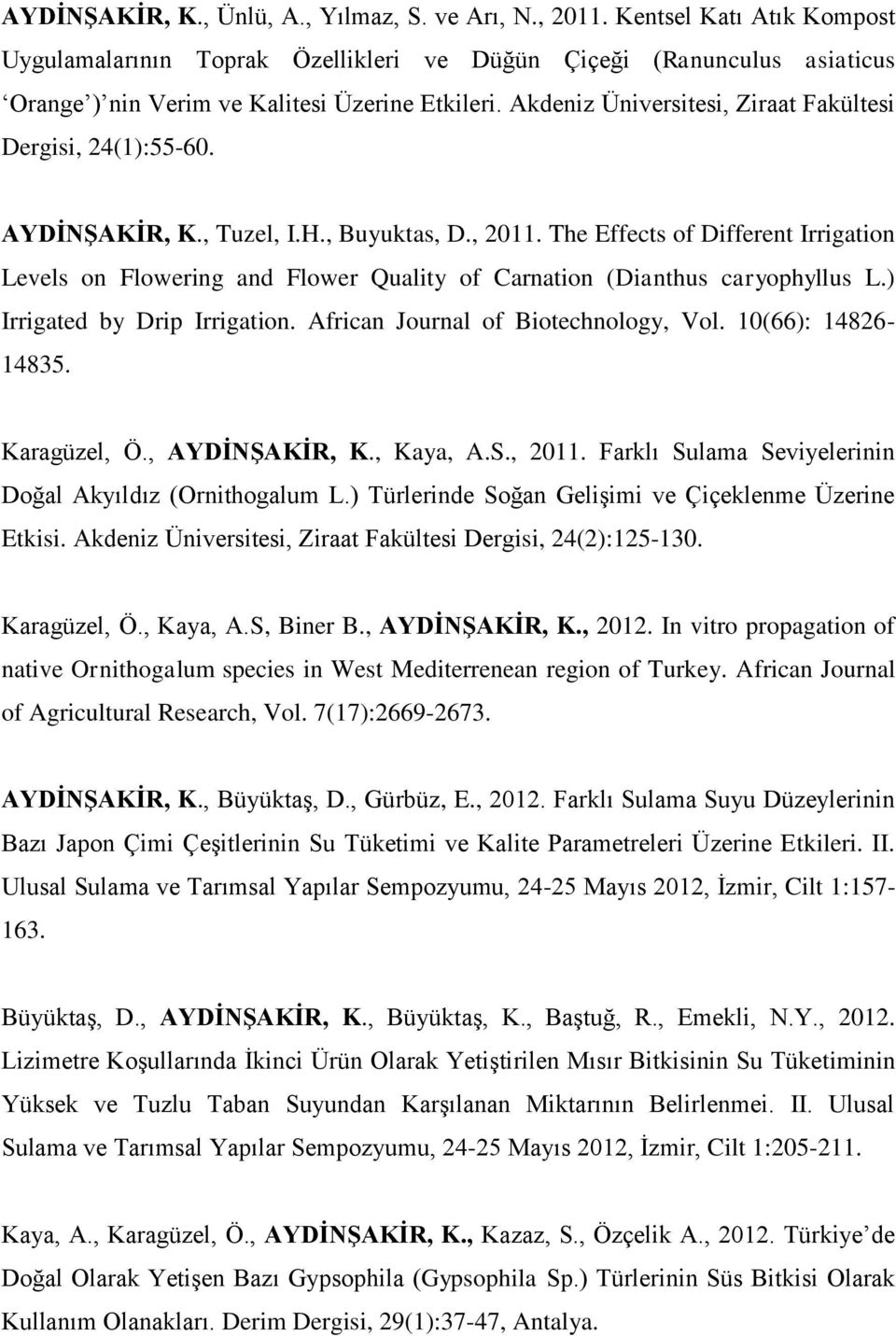 Akdeniz Üniversitesi, Ziraat Fakültesi Dergisi, 24(1):55-60. AYDİNŞAKİR, K., Tuzel, I.H., Buyuktas, D., 2011.