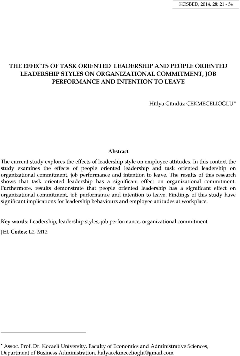 In this context the study examines the effects of people oriented leadership and task oriented leadership on organizational commitment, job performance and intention to leave.