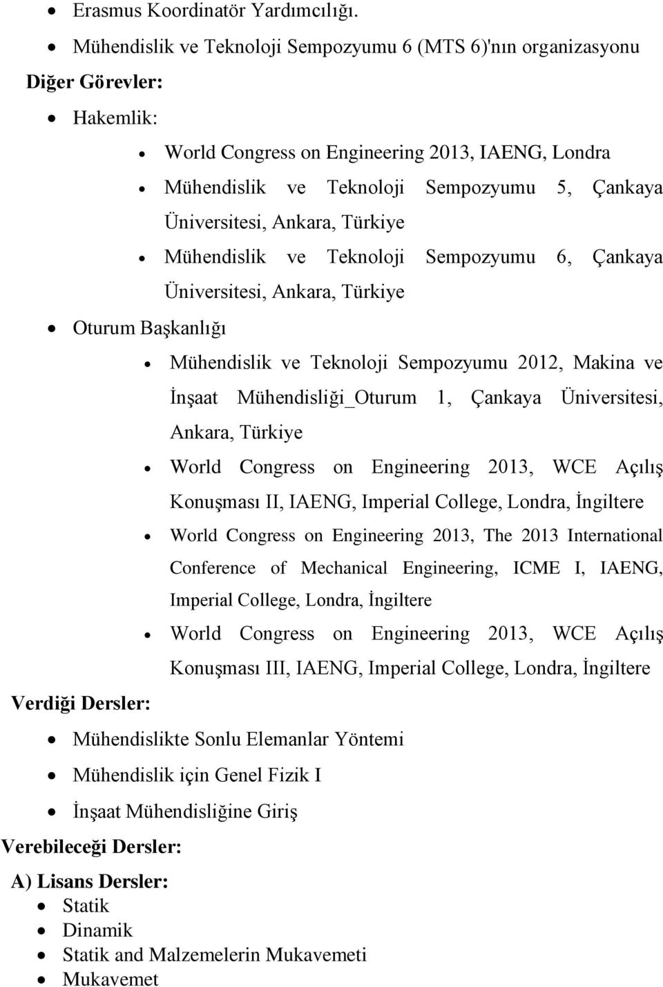 Çankaya Üniversitesi, Ankara, Türkiye Mühendislik ve Teknoloji Sempozyumu 6, Çankaya Verdiği Dersler: Üniversitesi, Ankara, Türkiye Mühendislik ve Teknoloji Sempozyumu 2012, Makina ve İnşaat