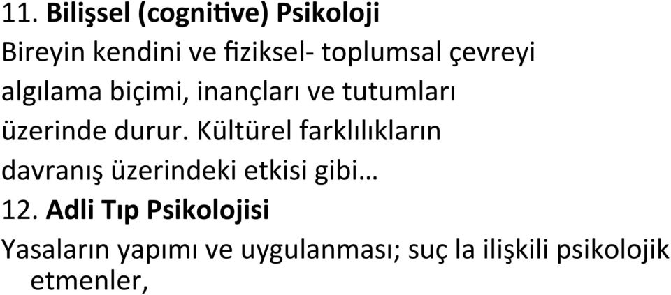 durur. Kültürel farklılıkların davranış üzerindeki etkisi gibi 12.