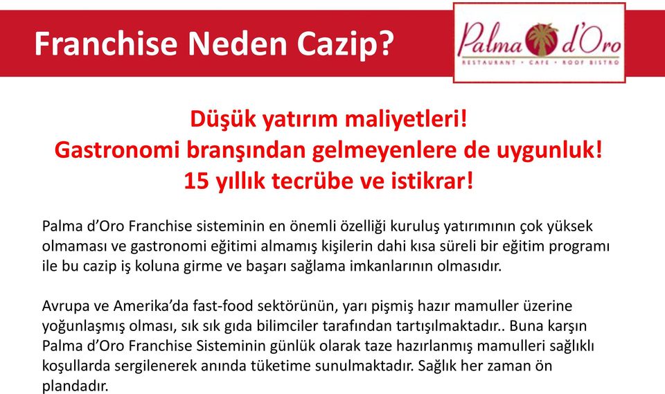 cazip iş koluna girme ve başarı sağlama imkanlarının olmasıdır.