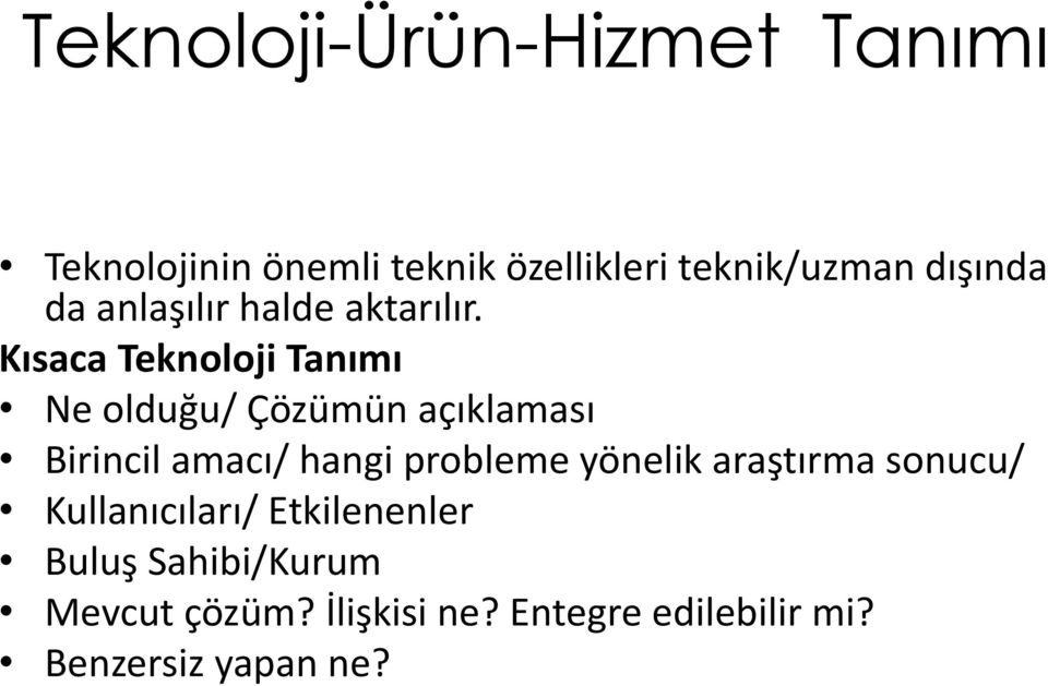 Kısaca Teknoloji Tanımı Ne olduğu/ Çözümün açıklaması Birincil amacı/ hangi probleme