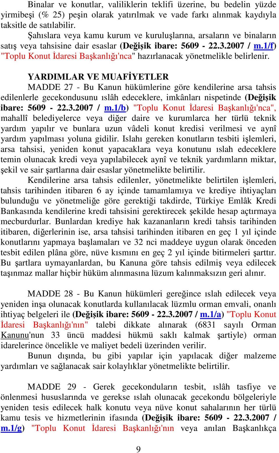 1/f) "Toplu Konut daresi Bakanlıı'nca" hazırlanacak yönetmelikle belirlenir.