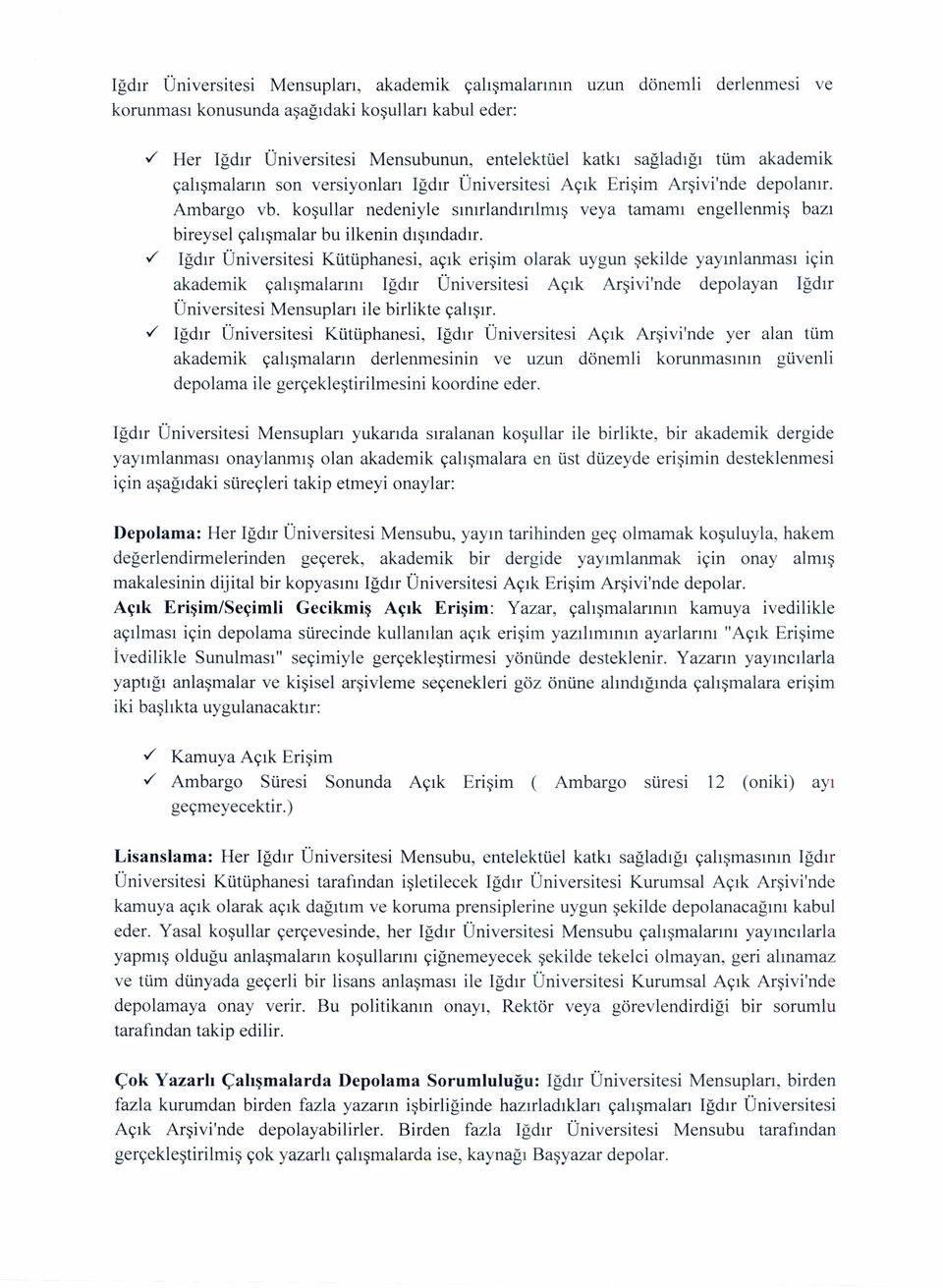 koşullar nedeniyle sınırlandırılmış veya tamamı engellenmiş bazı bireysel çalışmalar bu ilkenin dışındadır.