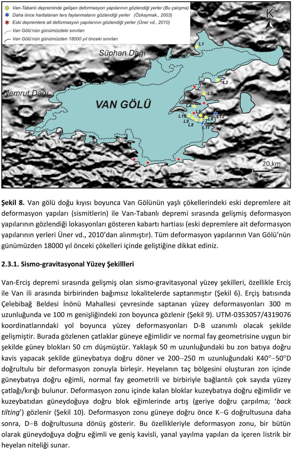 lokasyonları gösteren kabartı hartiası (eski depremlere ait deformasyon yapılarının yerleri Üner vd., 2010 dan alınmıştır).