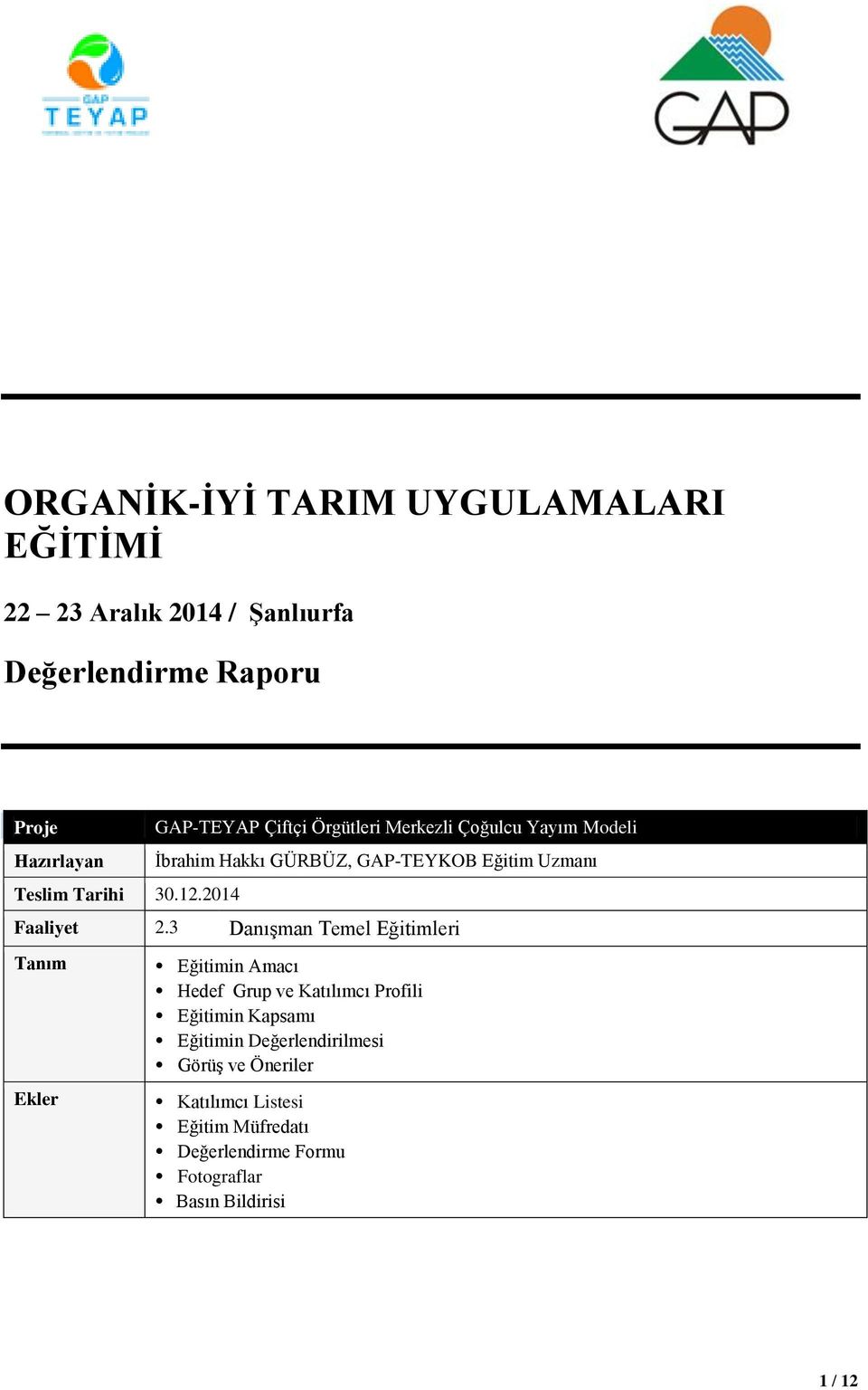 2014 GAP-TEYAP Çiftçi Örgütleri Merkezli Çoğulcu Yayım Modeli İbrahim Hakkı GÜRBÜZ, GAP-TEYKOB Eğitim Uzmanı Faaliyet 2.