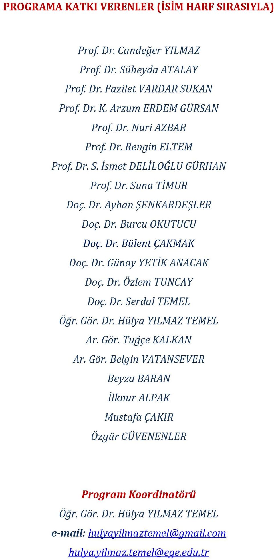 Dr. Günay YETİK ANACAK Doç. Dr. Özlem TUNCAY Doç. Dr. Serdal TEMEL Öğr. Gör.