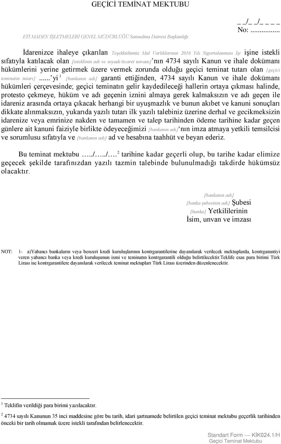 ihale dokümanı hükümlerini yerine getirmek üzere vermek zorunda olduğu geçici teminat tutarı olan [geçici teminatın tutarı].