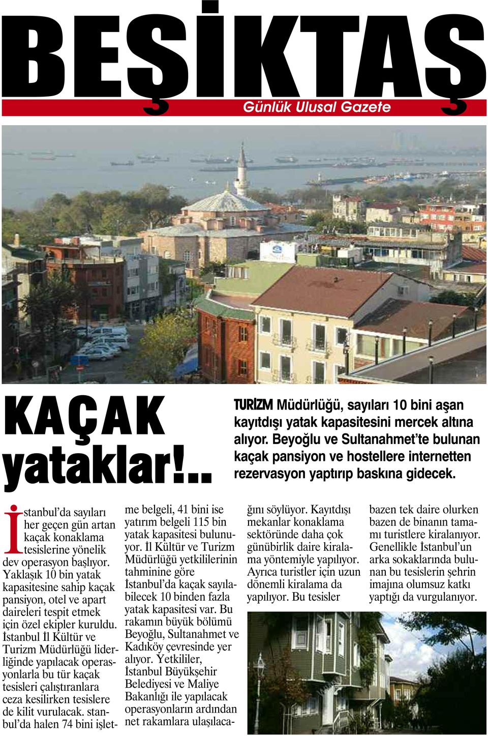 İstanbul da sayıları her geçen gün artan kaçak konaklama tesislerine yönelik dev operasyon başlıyor.