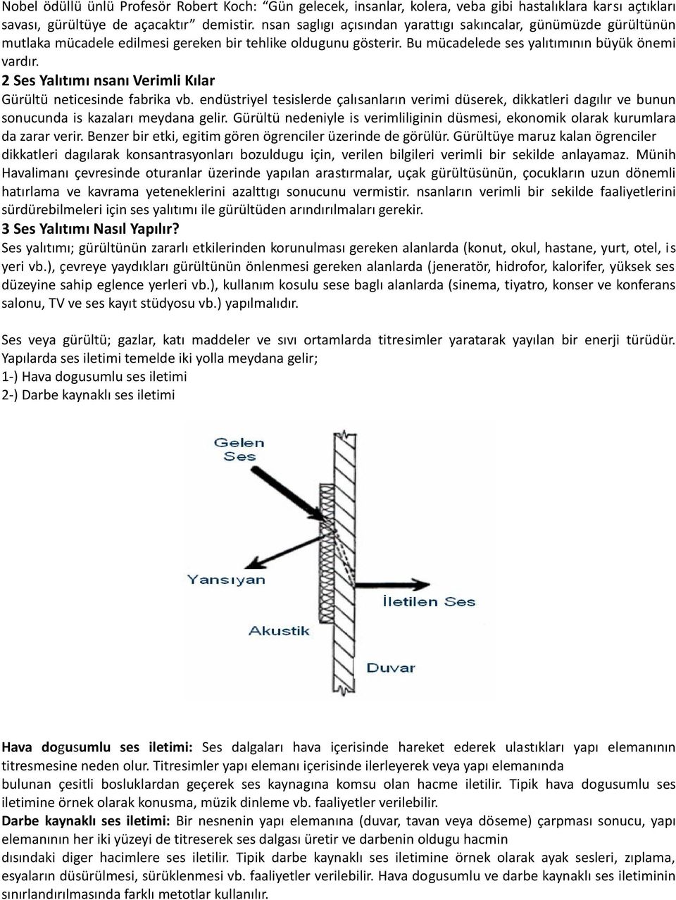 2 Ses Yalıtımı nsanı Verimli Kılar Gürültü neticesinde fabrika vb. endüstriyel tesislerde çalısanların verimi düserek, dikkatleri dagılır ve bunun sonucunda is kazaları meydana gelir.