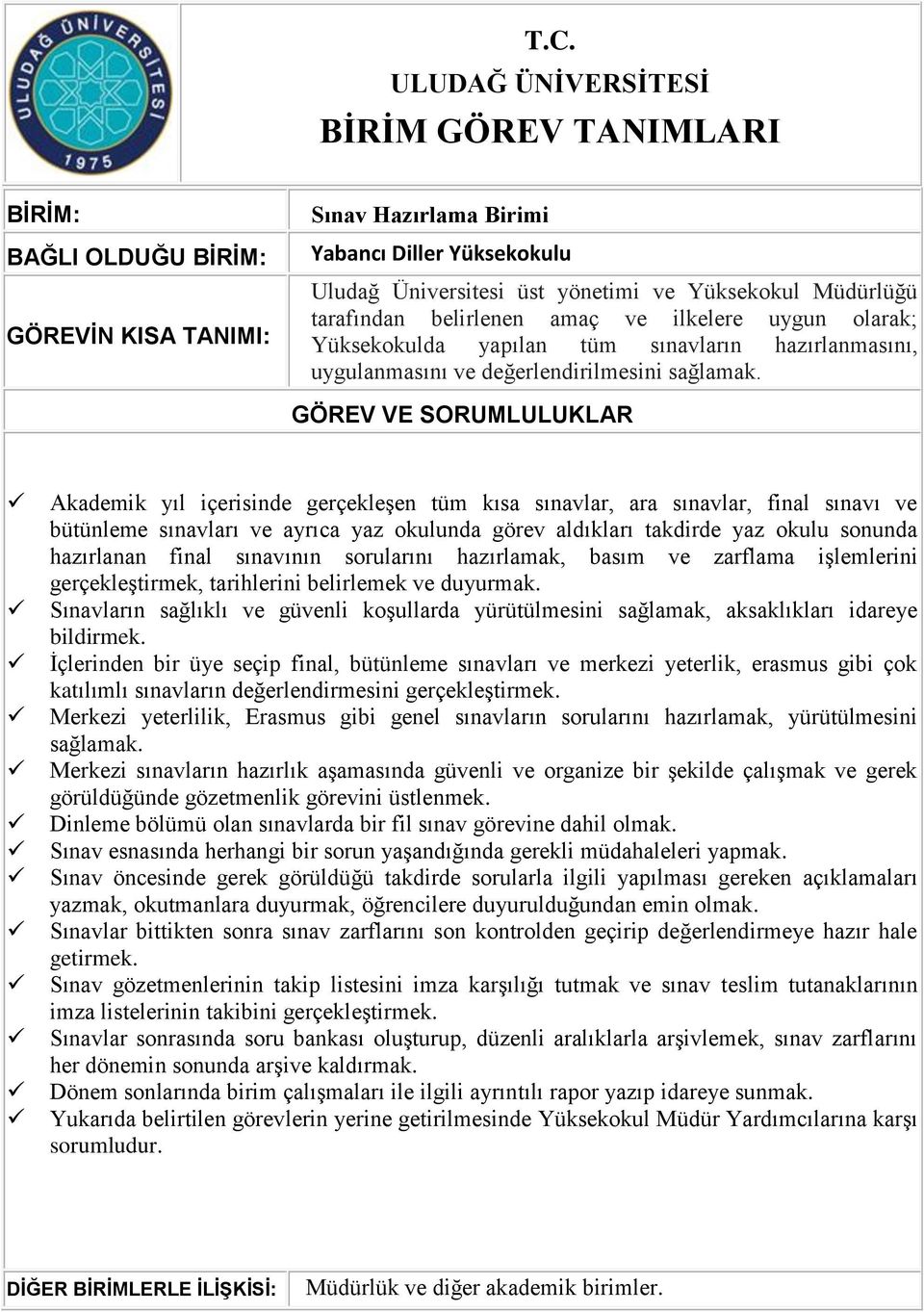 sorularını hazırlamak, basım ve zarflama işlemlerini gerçekleştirmek, tarihlerini belirlemek ve duyurmak.