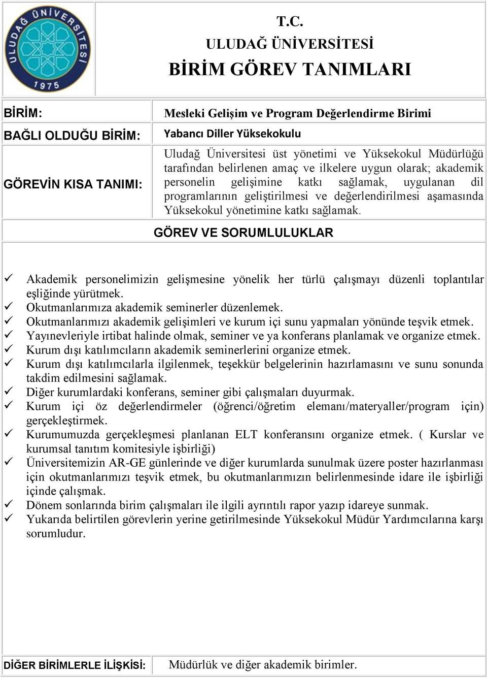 Okutmanlarımıza akademik seminerler düzenlemek. Okutmanlarımızı akademik gelişimleri ve kurum içi sunu yapmaları yönünde teşvik etmek.