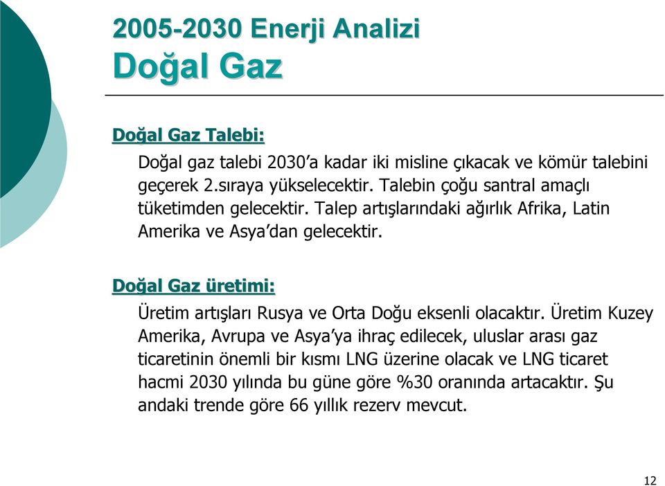 Doğal Gaz üretimi: Üretim artışları Rusya ve Orta Doğu eksenli olacaktır.