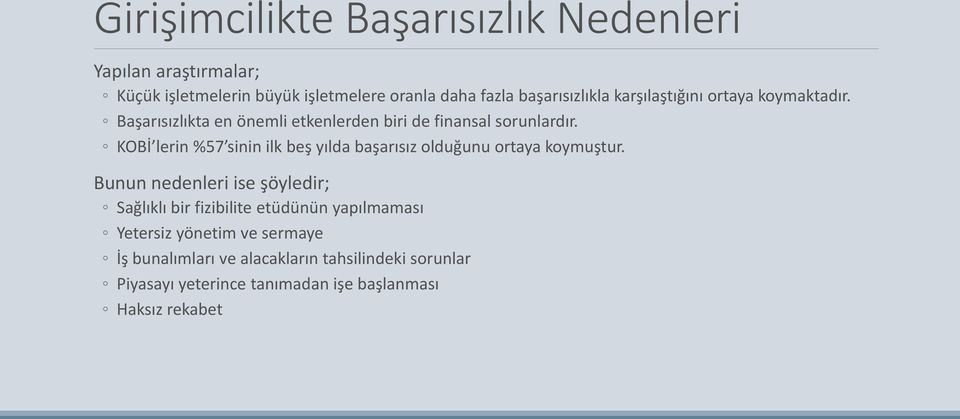 KOBİ lerin %57 sinin ilk beş yılda başarısız olduğunu ortaya koymuştur.