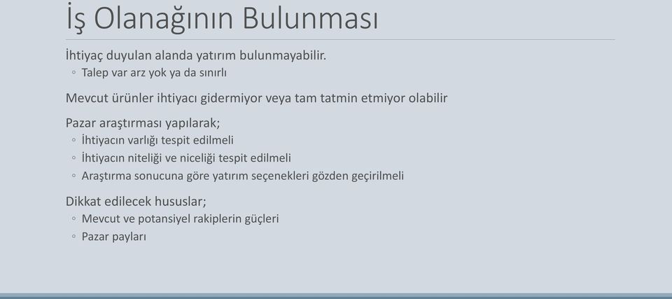 araştırması yapılarak; İhtiyacın varlığı tespit edilmeli İhtiyacın niteliği ve niceliği tespit edilmeli