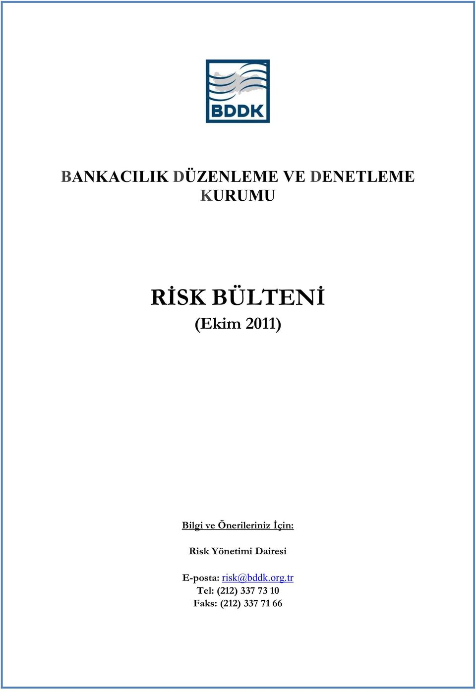 Risk Yönetimi Dairesi E-posta: risk@bddk.