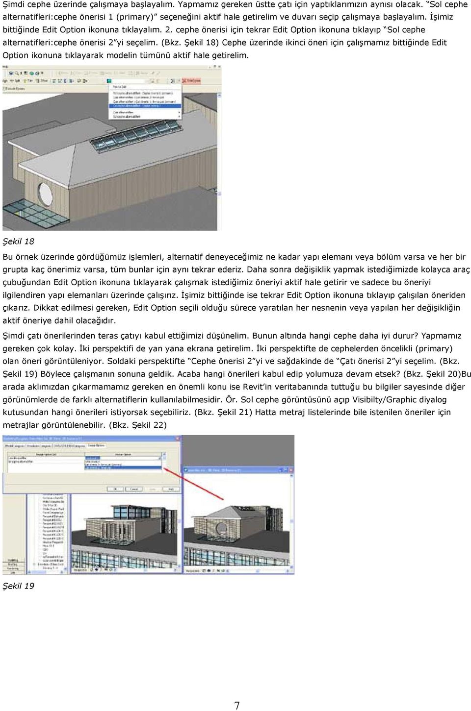 cephe önerisi için tekrar Edit Option ikonuna tıklayıp Sol cephe alternatifleri:cephe önerisi 2 yi seçelim. (Bkz.