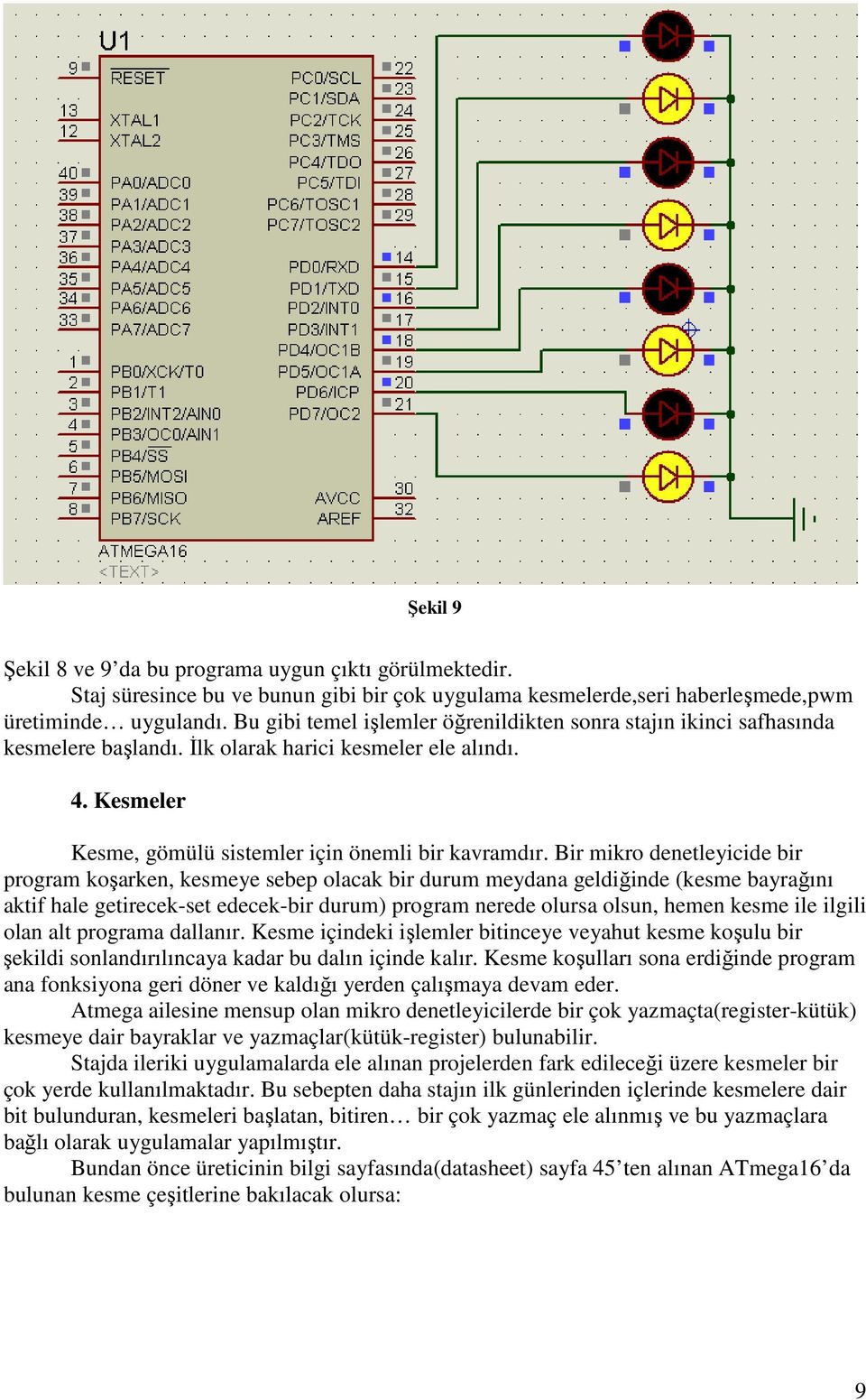 Bir mikro denetleyicide bir program koşarken, kesmeye sebep olacak bir durum meydana geldiğinde (kesme bayrağını aktif hale getirecek-set edecek-bir durum) program nerede olursa olsun, hemen kesme