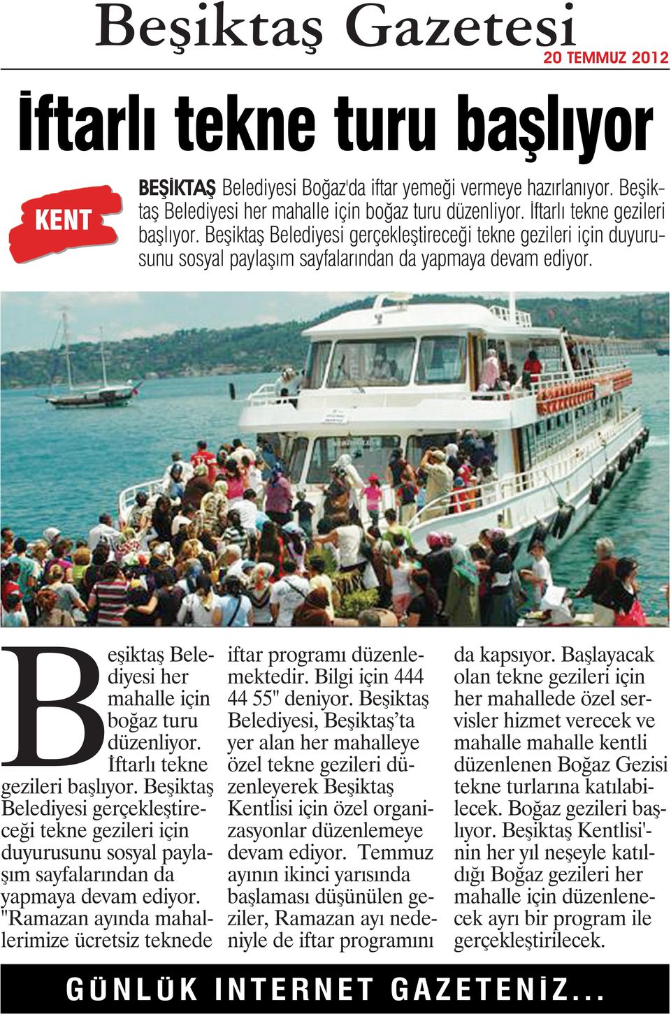 İftarlı tekne gezileri başlıyor. Beşiktaş Belediyesi gerçekleştireceği tekne gezileri için duyurusunu sosyal paylaşım sayfalarından da yapmaya devam ediyor.