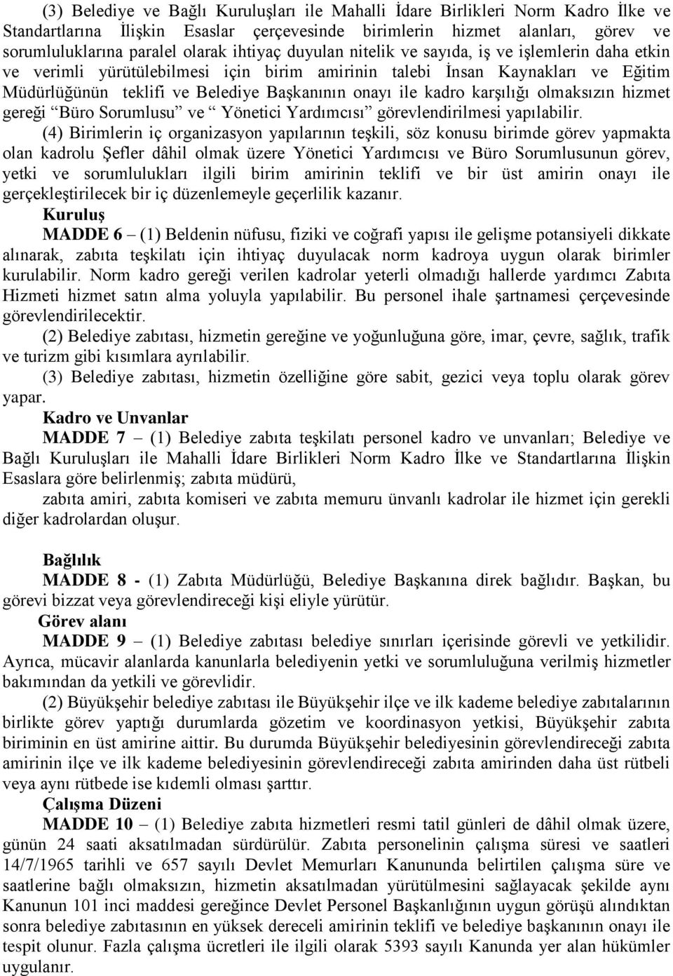 kadro karşılığı olmaksızın hizmet gereği Büro Sorumlusu ve Yönetici Yardımcısı görevlendirilmesi yapılabilir.