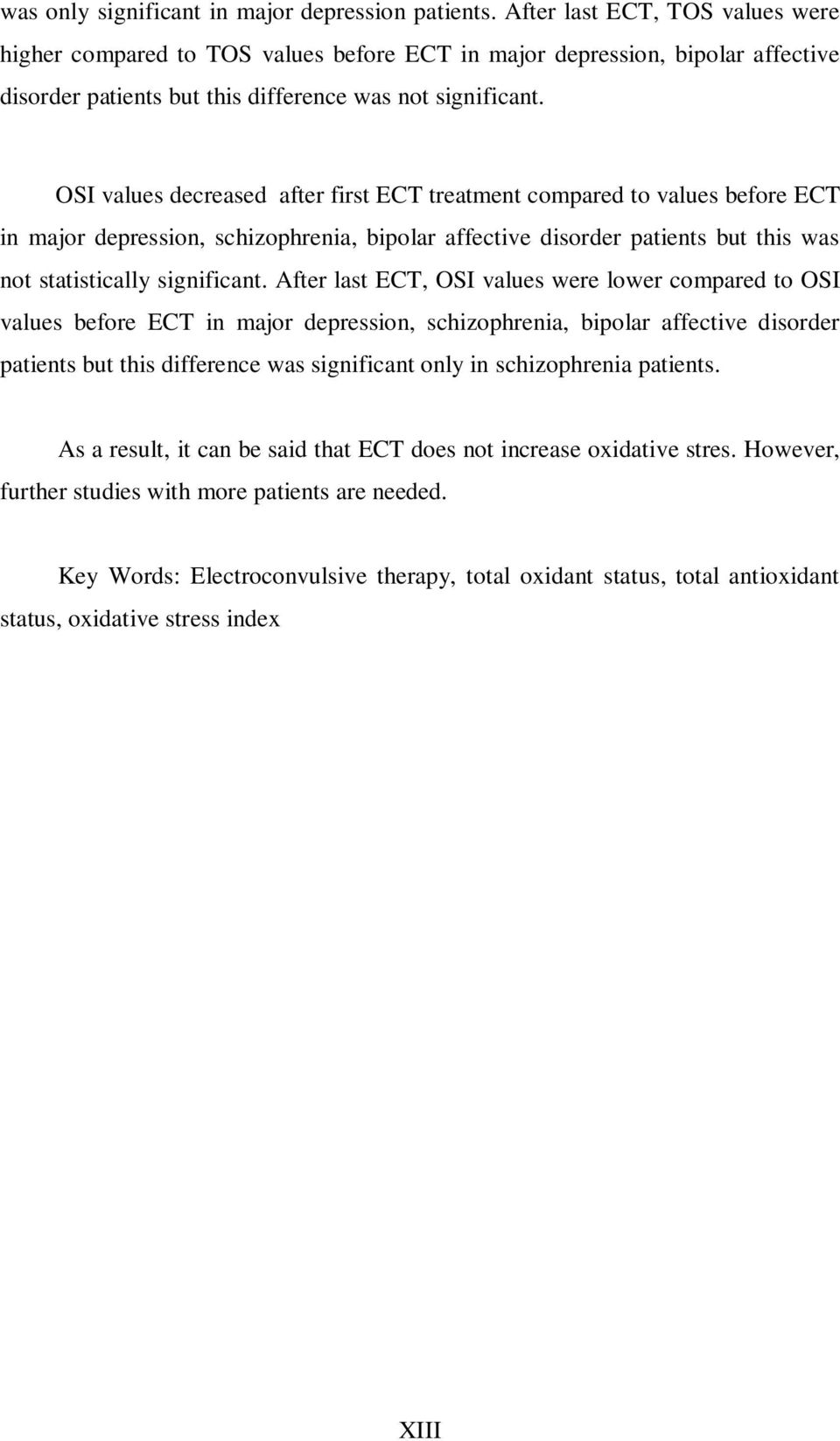 OSI values decreased after first ECT treatment compared to values before ECT in major depression, schizophrenia, bipolar affective disorder patients but this was not statistically significant.