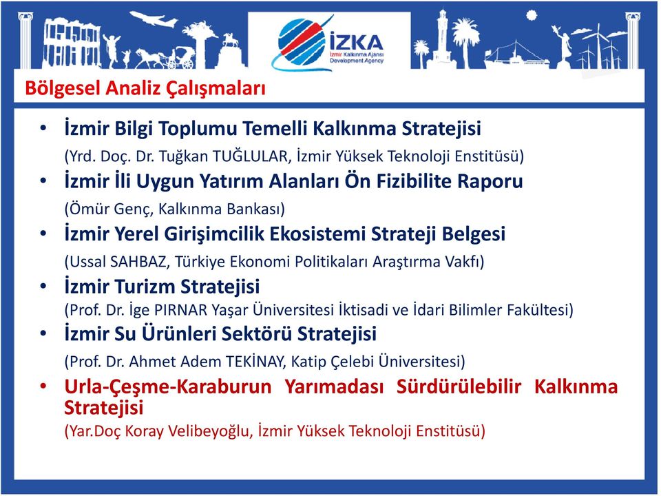 Ekosistemi Strateji Belgesi (Ussal SAHBAZ, Türkiye Ekonomi Politikaları Araştırma Vakfı) İzmir Turizm Stratejisi (Prof. Dr.