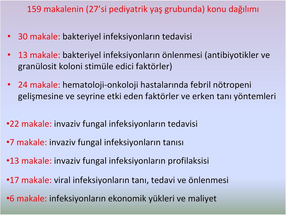 seyrine etki eden faktörler ve erken tanı yöntemleri 22 makale: invaziv fungal infeksiyonların tedavisi 7 makale: invaziv fungal infeksiyonların tanısı