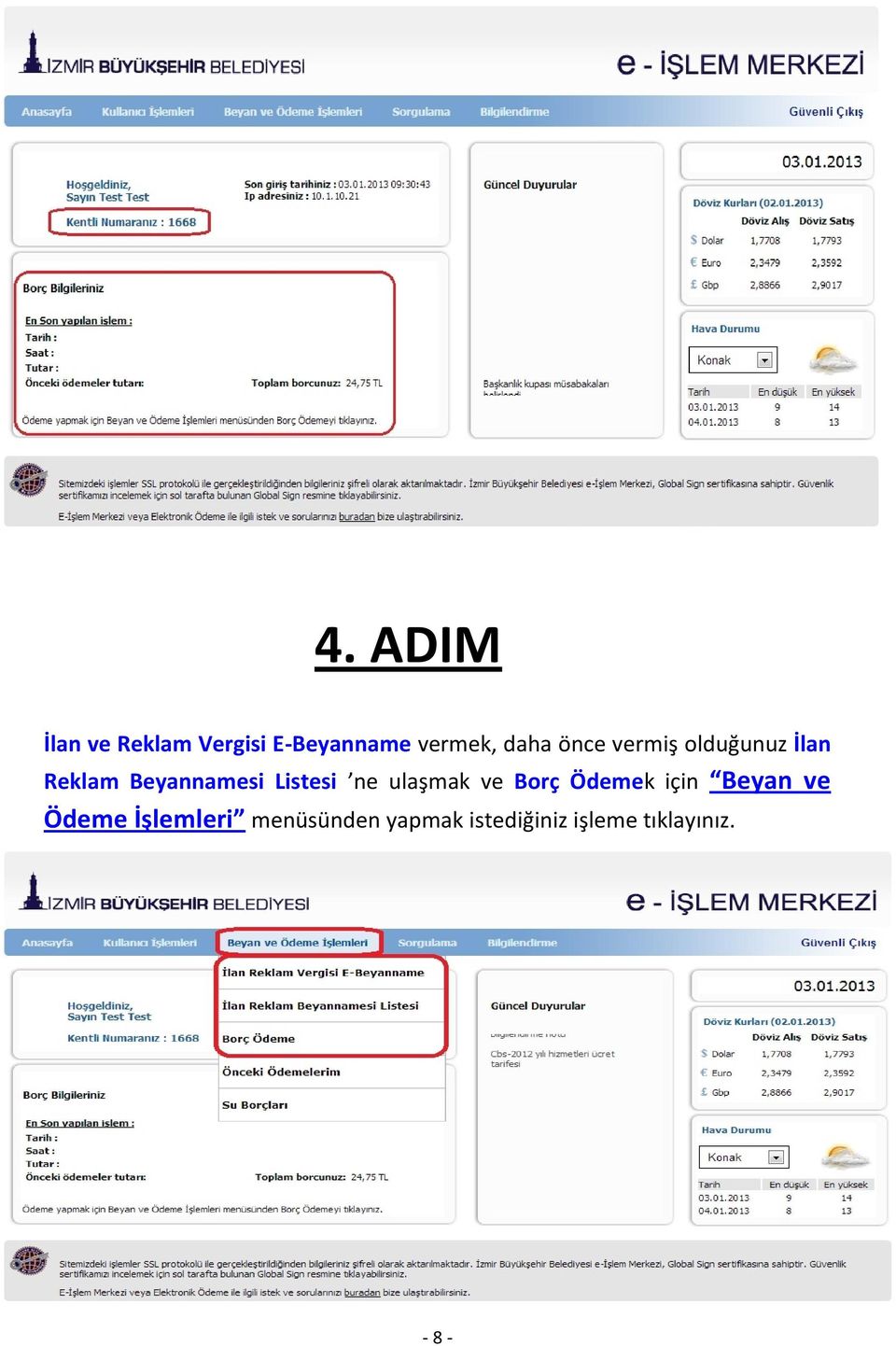 Listesi ne ulaşmak ve Borç Ödemek için Beyan ve Ödeme