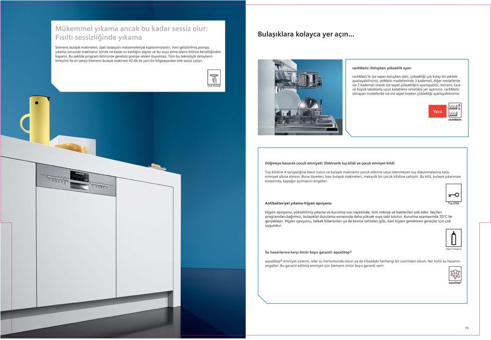 Bu şekilde program bitiminde gereksiz pompa sesleri duyulmaz. Tüm bu teknolojik detayların birleşimi ile en sessiz Siemens bulaşık makinesi 42 db ile yani bir bilgisayardan bile sessiz çalışır.