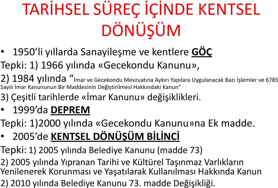 değişiklikleri. 1999 da DEPREM Tepki: 1)2000 yılında «Gecekondu Kanunu»na Ek madde.