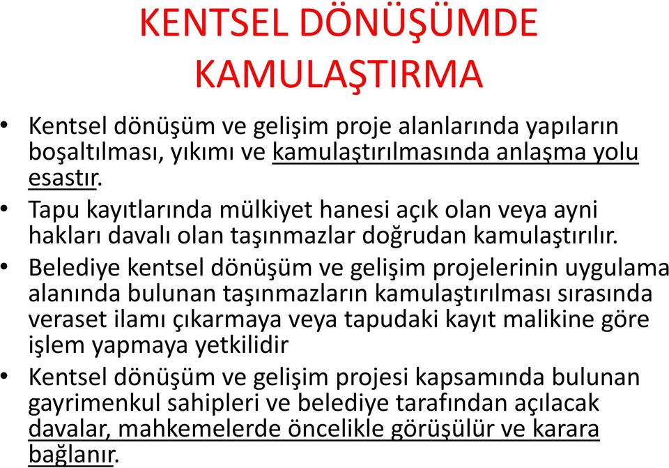 Belediye kentsel dönüşüm ve gelişim projelerinin uygulama alanında bulunan taşınmazların kamulaştırılması sırasında veraset ilamı çıkarmaya veya tapudaki