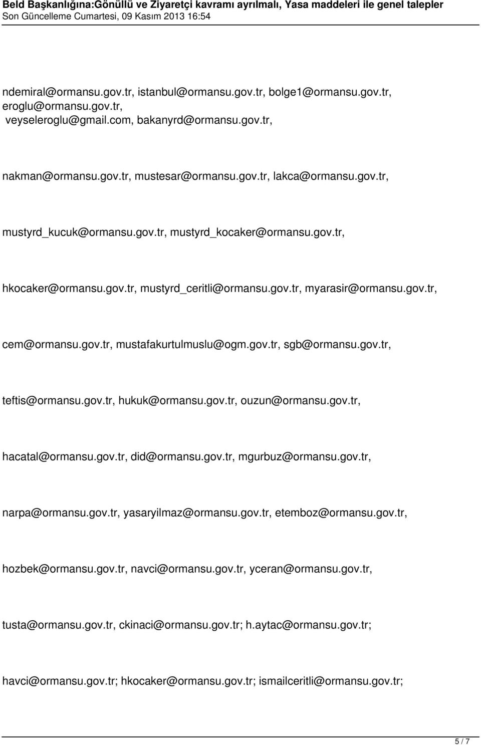 gov.tr, teftis@ormansu.gov.tr, hukuk@ormansu.gov.tr, ouzun@ormansu.gov.tr, hacatal@ormansu.gov.tr, did@ormansu.gov.tr, mgurbuz@ormansu.gov.tr, narpa@ormansu.gov.tr, yasaryilmaz@ormansu.gov.tr, etemboz@ormansu.