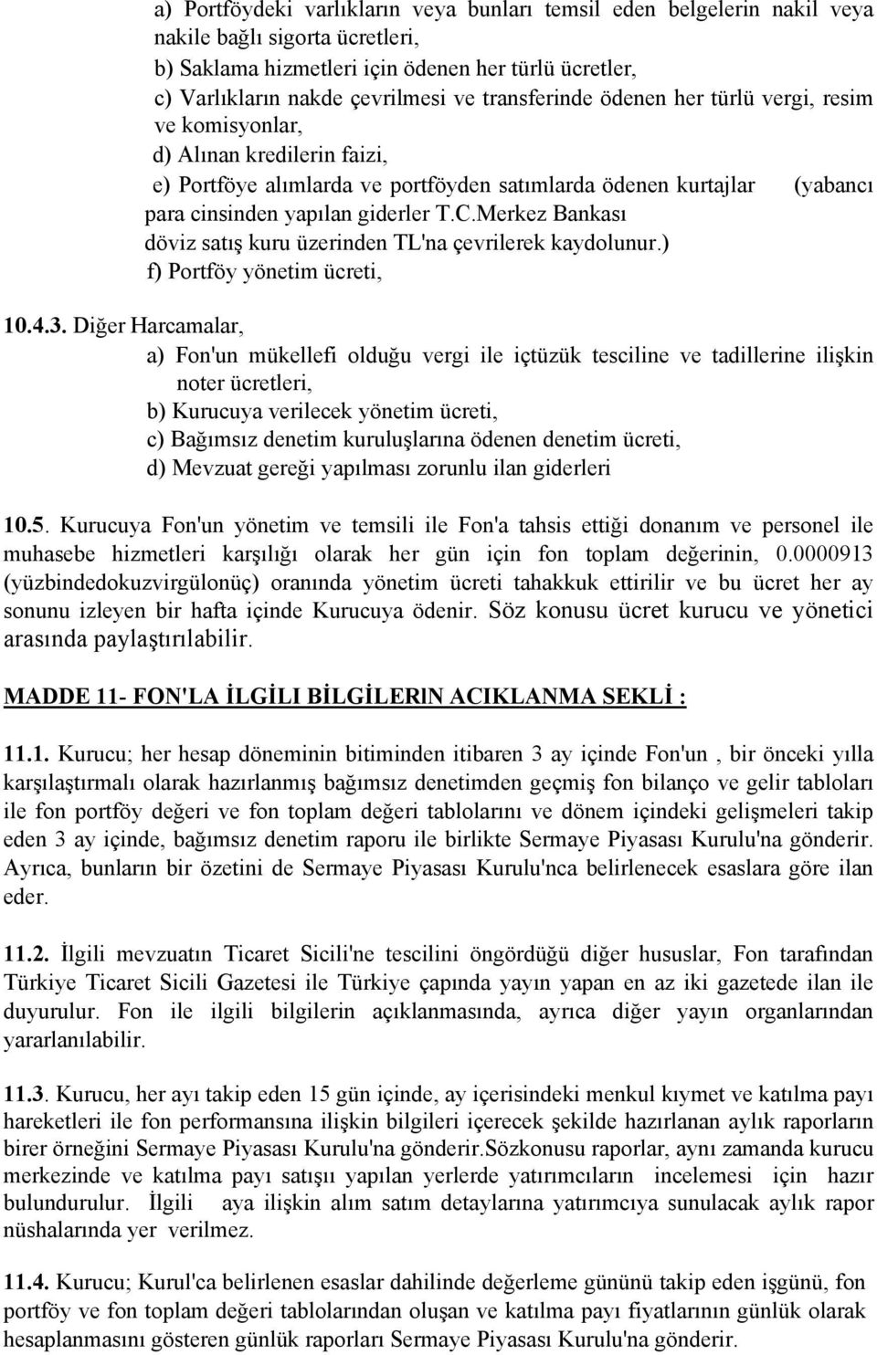 Merkez Bankası döviz satış kuru üzerinden TL'na çevrilerek kaydolunur.) f) Portföy yönetim ücreti, 10.4.3.