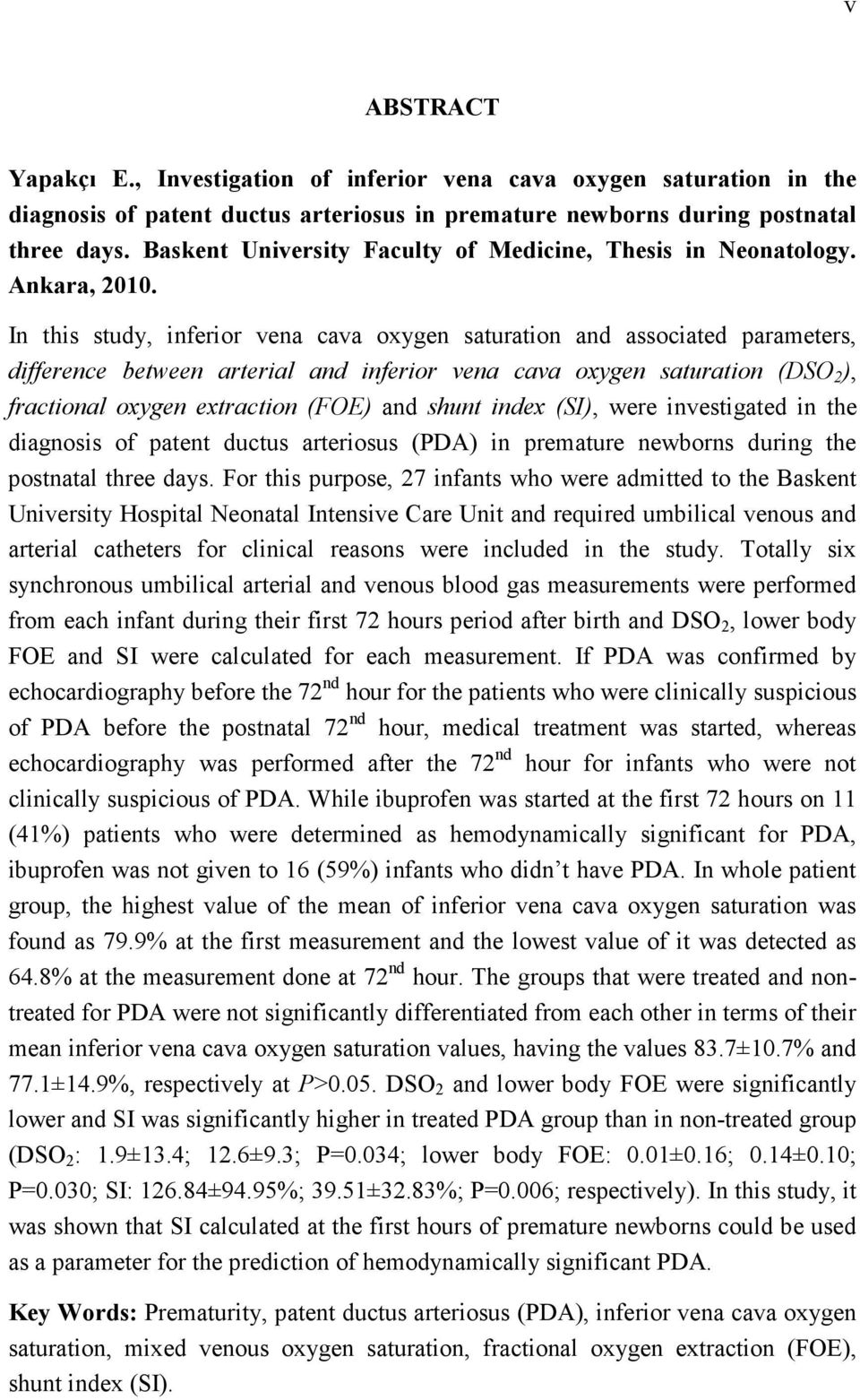 In this study, inferior vena cava oxygen saturation and associated parameters, difference between arterial and inferior vena cava oxygen saturation (DSO 2 ), fractional oxygen extraction (FOE) and
