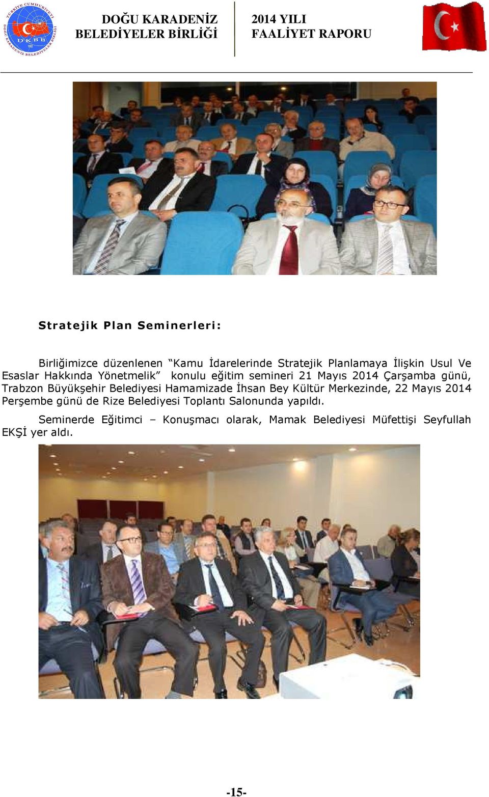 Belediyesi Hamamizade İhsan Bey Kültür Merkezinde, 22 Mayıs 2014 Perşembe günü de Rize Belediyesi Toplantı