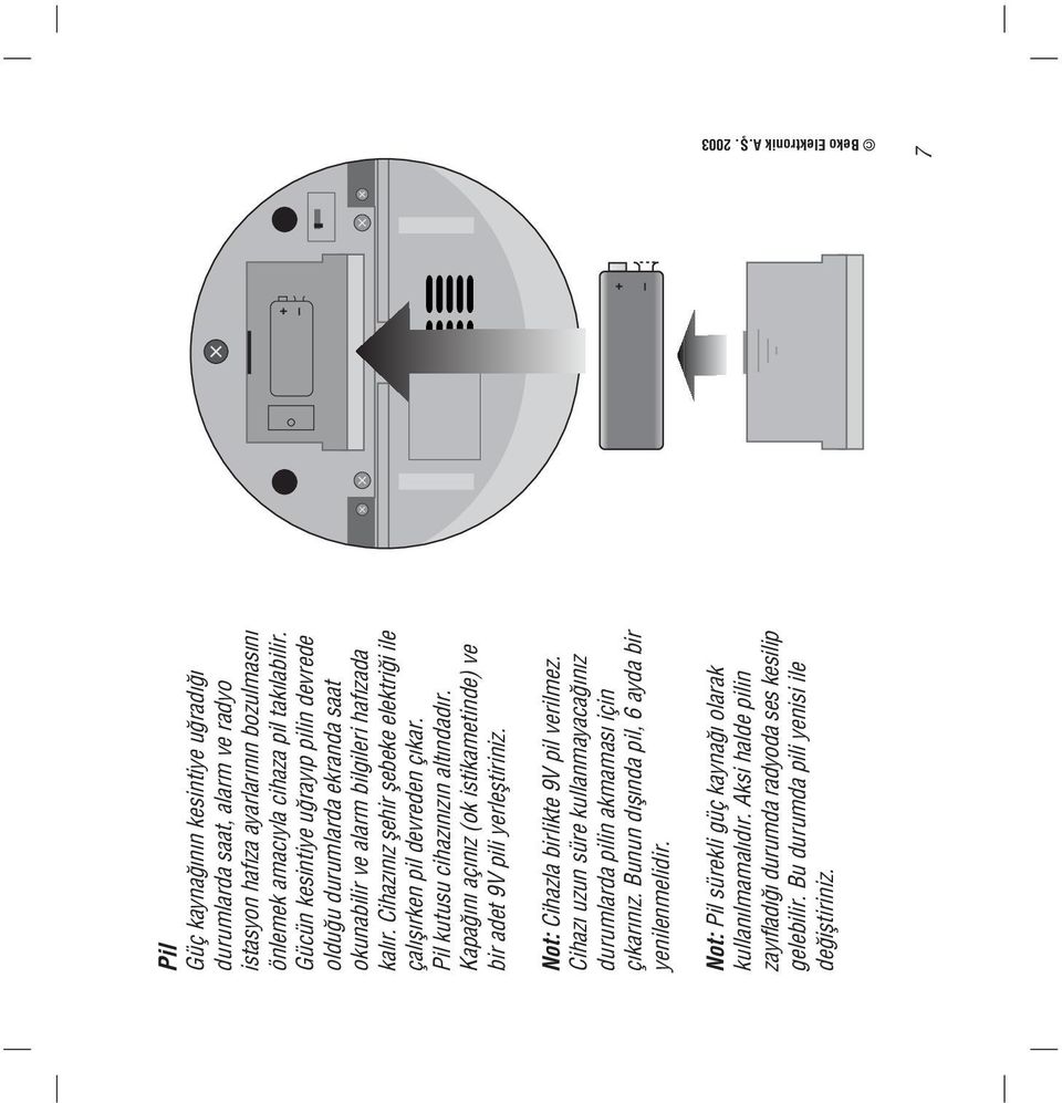 Pil kutusu cihaz n z n alt ndad r. Kapa n aç n z (ok istikametinde) ve bir adet 9V pili yerlefltiriniz. + Not: Cihazla birlikte 9V pil verilmez.
