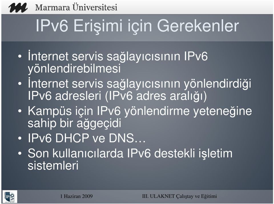 adresleri (IPv6 adres aralığı) Kampüs için IPv6 yönlendirme yeteneğine