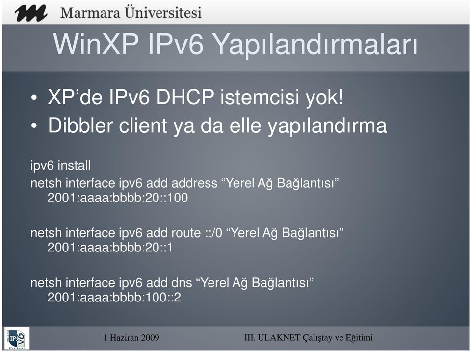 address Yerel Ağ Bağlantısı 2001:aaaa:bbbb:20::100 netsh interface ipv6 add route