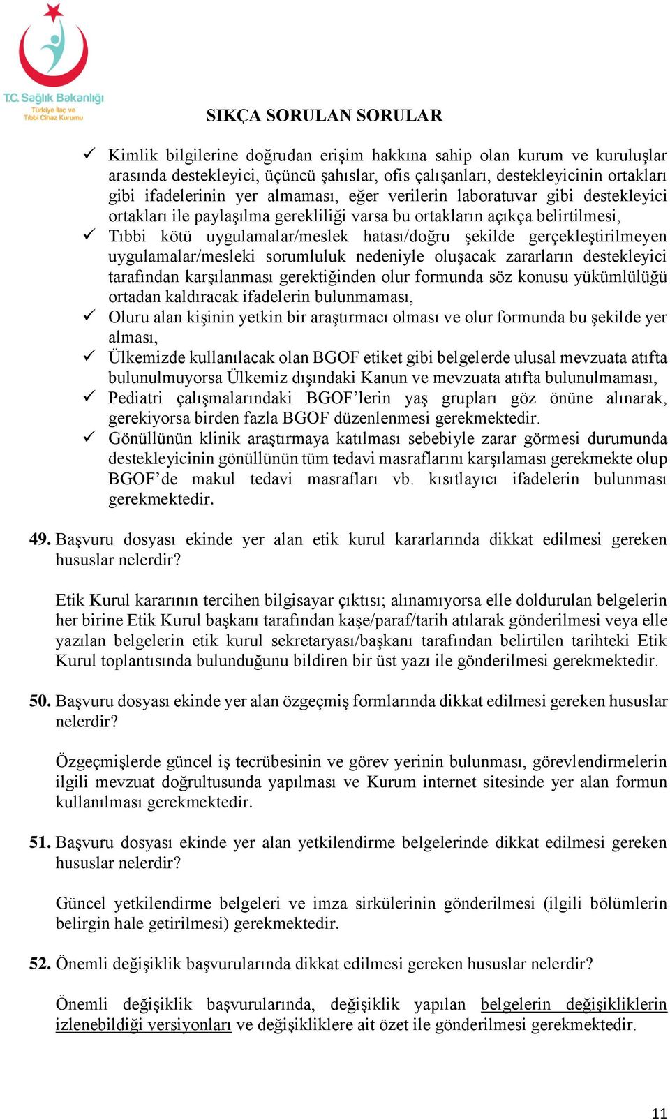 uygulamalar/mesleki sorumluluk nedeniyle oluşacak zararların destekleyici tarafından karşılanması gerektiğinden olur formunda söz konusu yükümlülüğü ortadan kaldıracak ifadelerin bulunmaması, Oluru