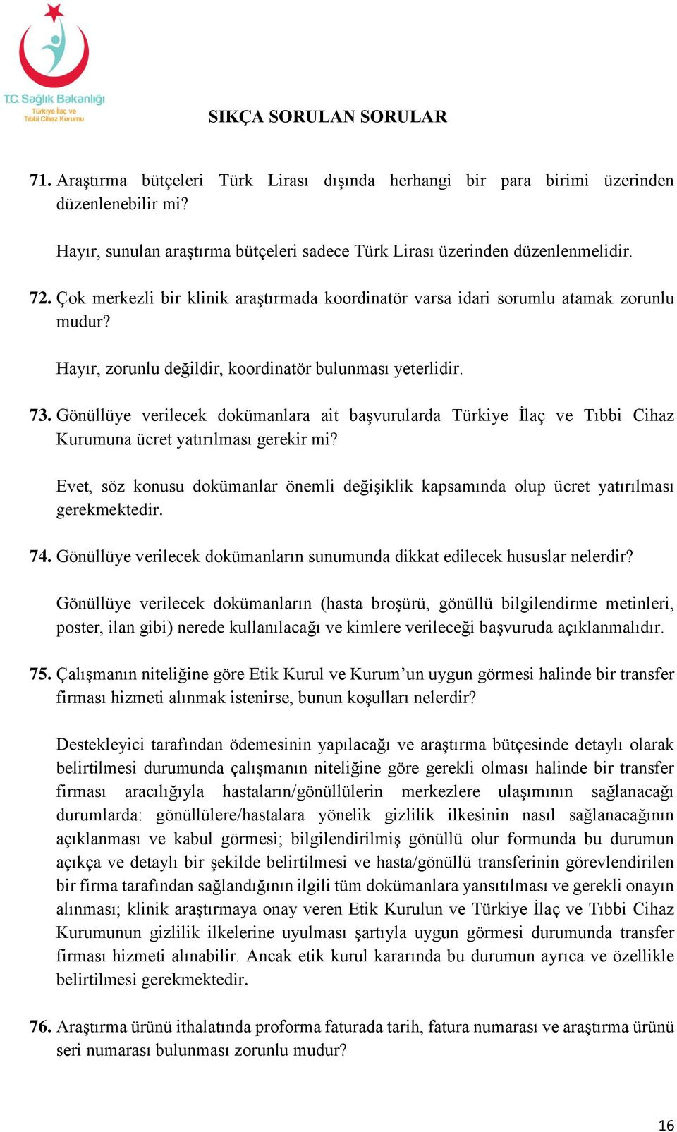 Gönüllüye verilecek dokümanlara ait başvurularda Türkiye İlaç ve Tıbbi Cihaz Kurumuna ücret yatırılması gerekir mi?