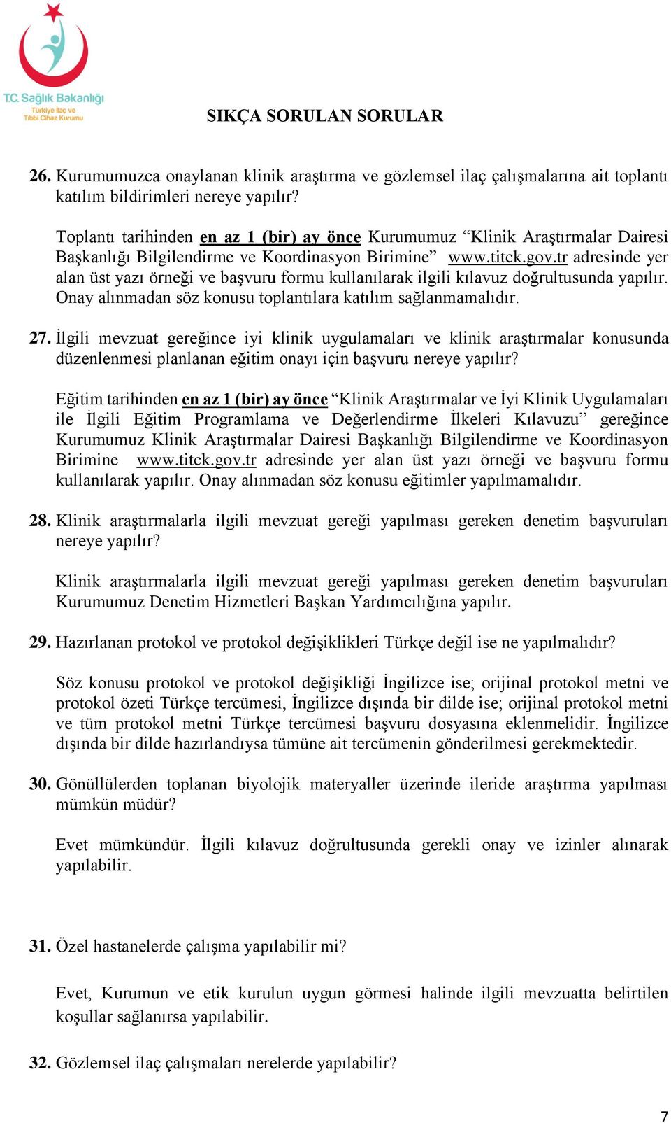 tr adresinde yer alan üst yazı örneği ve başvuru formu kullanılarak ilgili kılavuz doğrultusunda yapılır. Onay alınmadan söz konusu toplantılara katılım sağlanmamalıdır. 27.