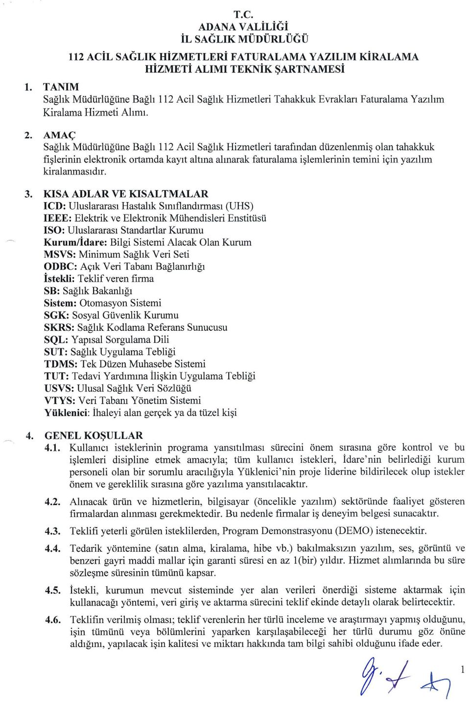 AMAq Saghk Miidiirliiliine Ba[h 112 Acil Salhk Hizmetleri tarafindan diizenlenmiq olan tahakkuk fiqlerinin elektronik ortamda kayrt altrna ahnarak faturalama iqlemlerinin temini igin yazrhm