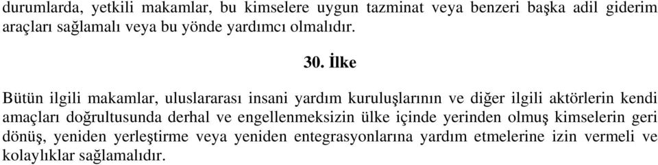 İlke Bütün ilgili makamlar, uluslararası insani yardım kuruluşlarının ve diğer ilgili aktörlerin kendi amaçları