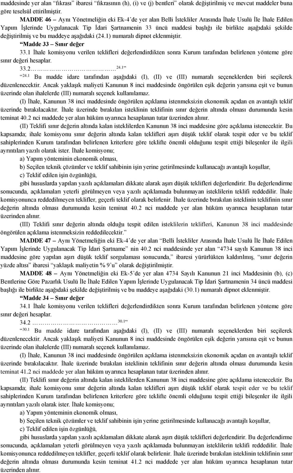 şekilde değiştirilmiş ve bu maddeye aşağıdaki (24.1) numaralı dipnot eklenmiştir. Madde 33 Sınır değer 33.