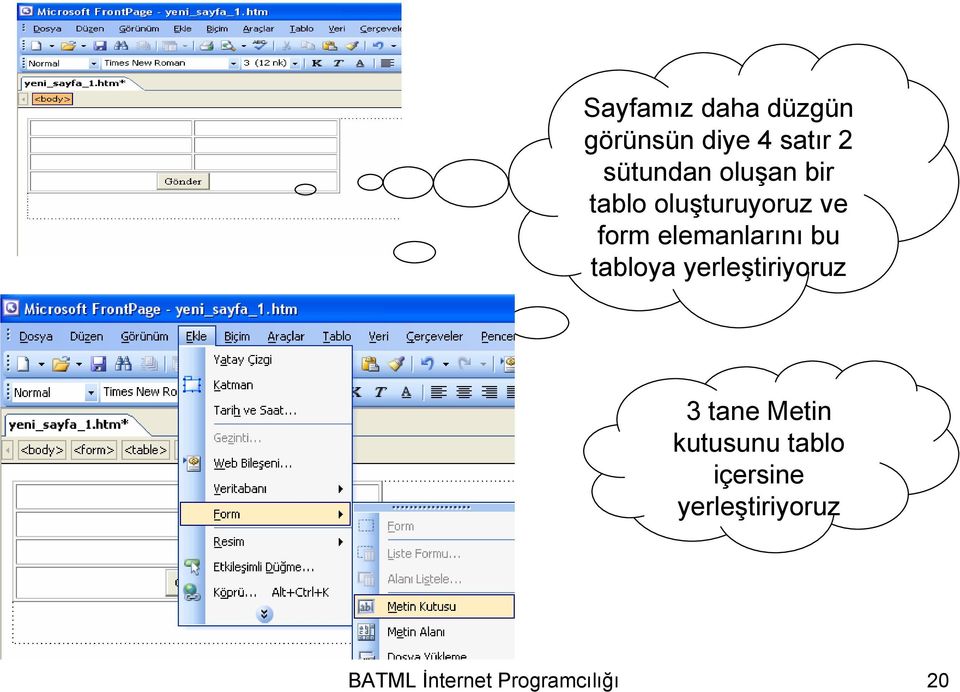 tabloya yerleştiriyoruz 3 tane Metin kutusunu tablo