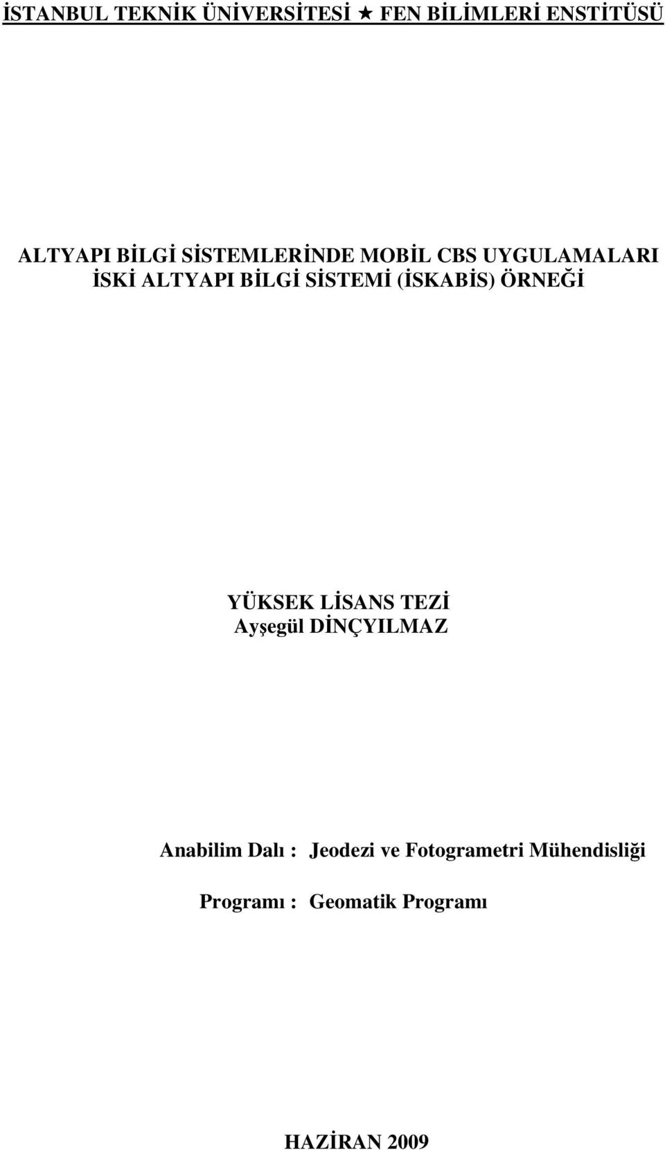 (İSKABİS) ÖRNEĞİ YÜKSEK LİSANS TEZİ Ayşegül DİNÇYILMAZ Anabilim Dalı