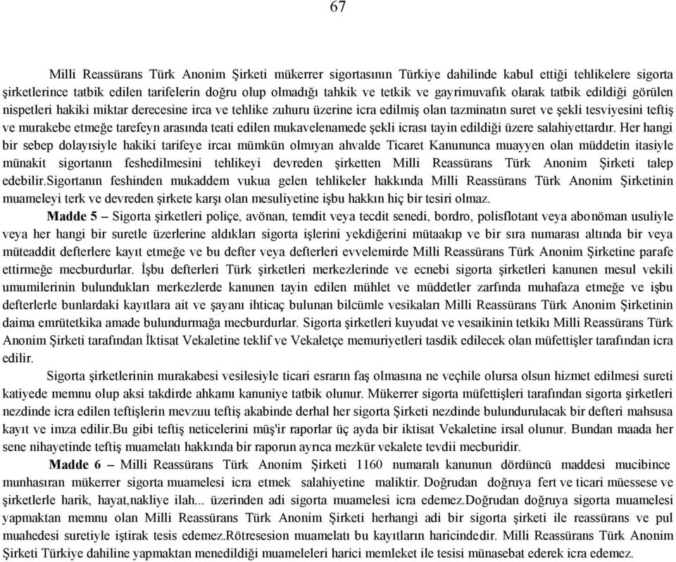 tarefeyn arasında teati edilen mukavelenamede şekli icrası tayin edildiği üzere salahiyettardır.