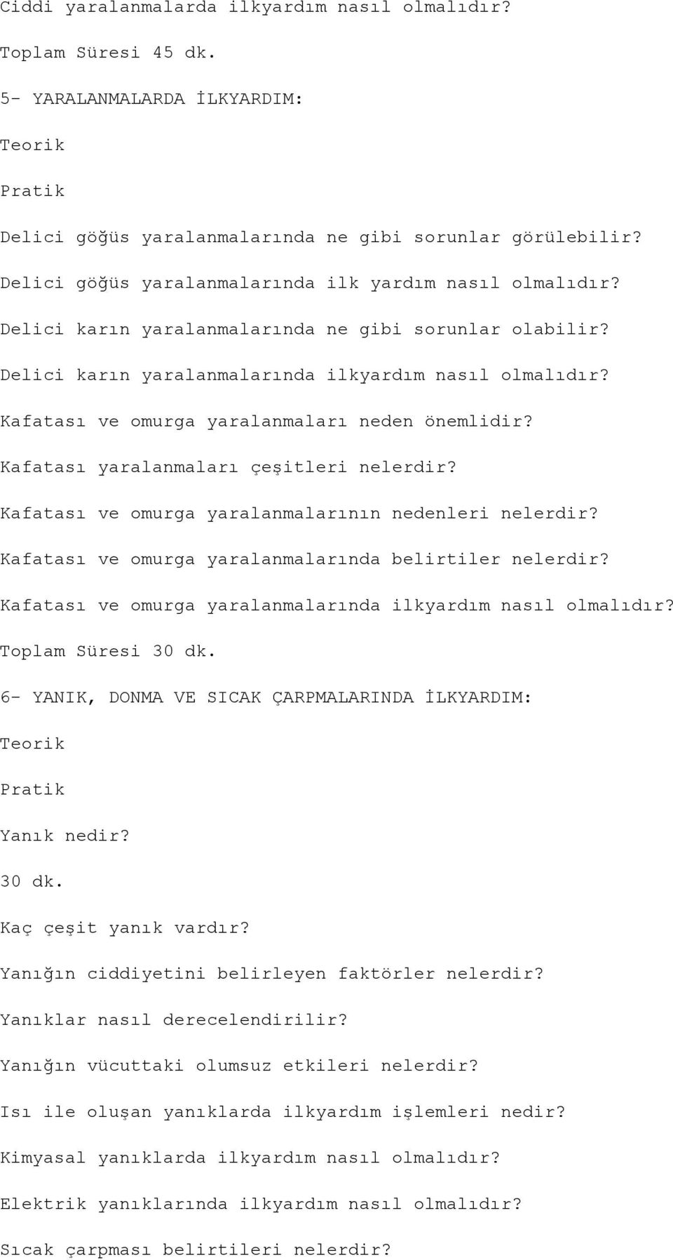 Kafatası ve omurga yaralanmaları neden önemlidir? Kafatası yaralanmaları çeşitleri nelerdir? Kafatası ve omurga yaralanmalarının nedenleri nelerdir?