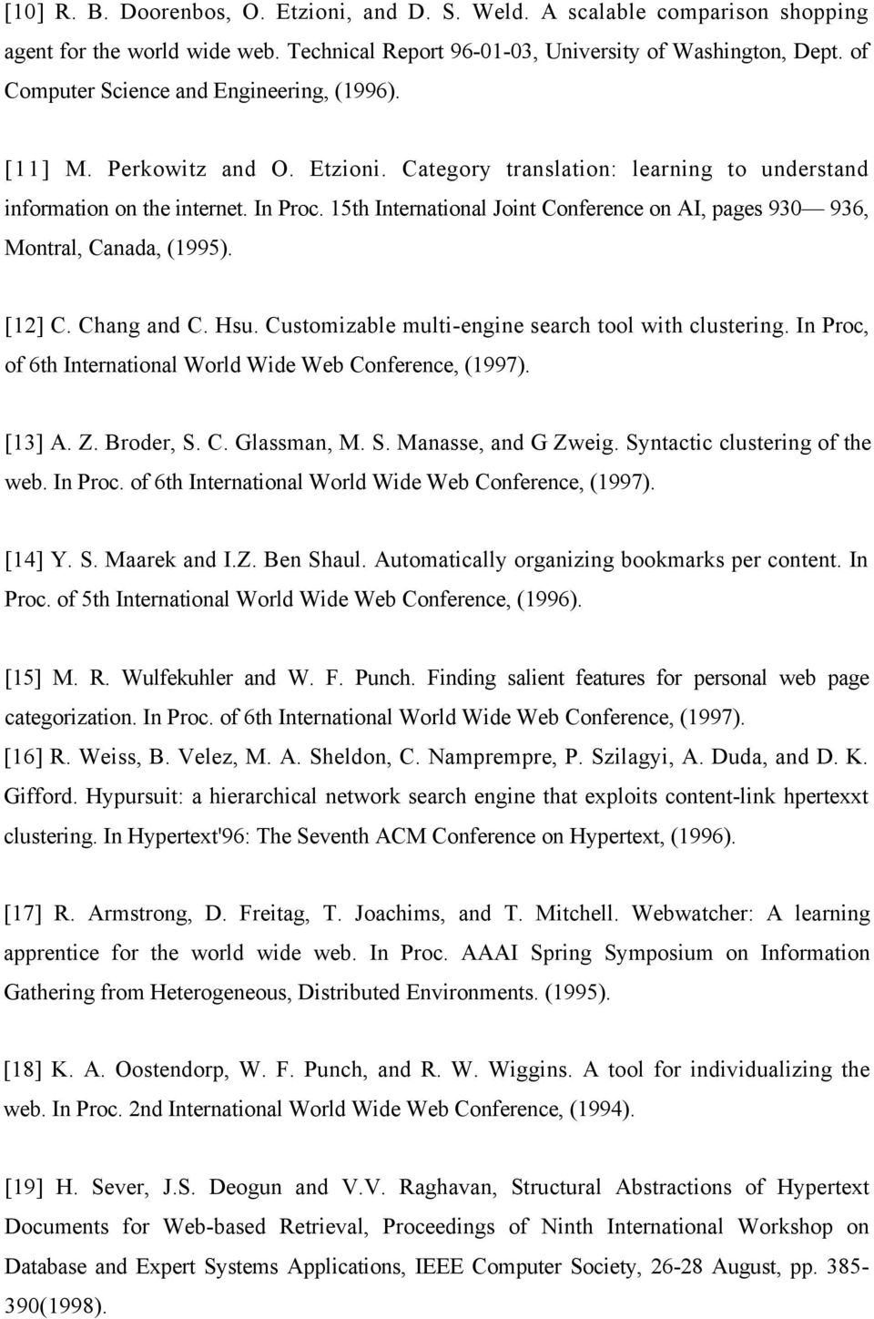 15th International Joint Conference on AI, pages 930 936, Montral, Canada, (1995). [12] C. Chang and C. Hsu. Customizable multi-engine search tool with clustering.