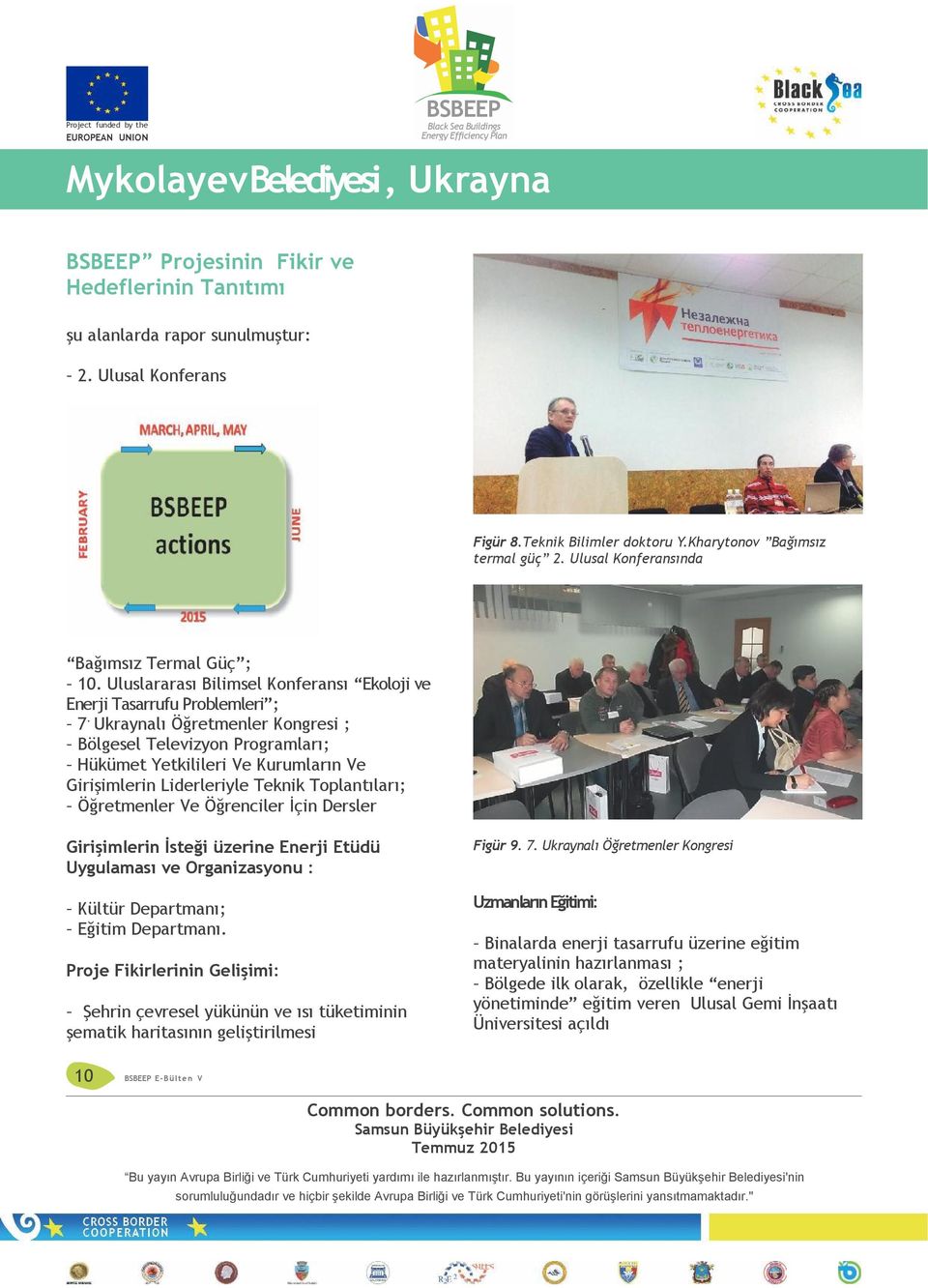 Ukraynalı Öğretmenler Kongresi ; Bölgesel Televizyon Programları; Hükümet Yetkilileri Ve Kurumların Ve Girişimlerin Liderleriyle Teknik Toplantıları; Öğretmenler Ve Öğrenciler İçin Dersler